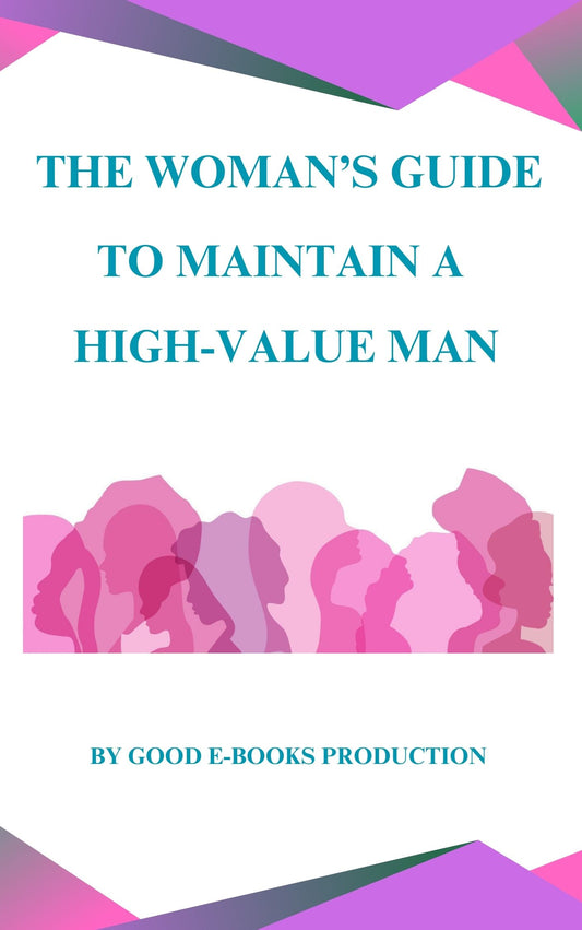 E-Book: The Woman guide to maintain a high value man
